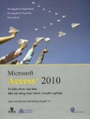 Microsoft Access 2010 – Từ kiến thức căn bản đến kỹ năng thực hành chuyên nghiệp