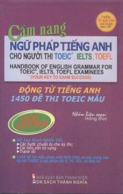 Cẩm nang ngữ pháp tiếng anh cho người thi TOEIC, IELTS, TOEFL: Động từ tiếng anh - 1450 đề thi TOEIC mẫu