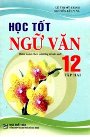  Học Tốt Ngữ Văn Lớp 12 (Tập 2)