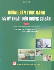 Hướng dẫn thực hành 55 kỹ thuật điều dưỡng cơ bản - Tập 2