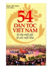 54 dân tộc Việt Nam là cây một gốc là con một nhà