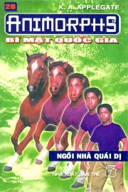 Animorphs - Bí mật quốc gia. Tập 28: Ngôi nhà quái dị 