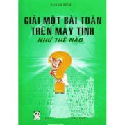 Giải một bài toán trên máy tính như thế nào? - tập 2: tiếp cận thuật giải