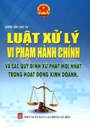 Luật xử lý vi phạm hành chính và các quy định xử phạt mới nhất