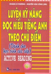 Luyện kỹ năng đọc hiểu tiếng Anh theo chủ điểm dành cho học sinh các cấp - T2