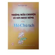  Những mẩu chuyện về đời hoạt động của Hồ Chủ tịch 