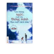 "Con không ngốc, con chỉ thông minh theo một cách khác"