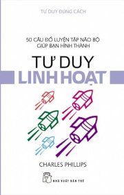 Tư duy đúng cách - tư duy linh hoạt 