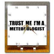 3dRose dc_195617_1 Trust Me Im a Meteorologist Fun Work Humor Funny Weather Job Gift Desk Clock, 6 by 6-Inch