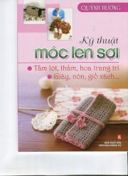 Kỹ thuật móc len sợi : Tấm lót, thảm, hoa trang trí , giày, nón, giỏ xách