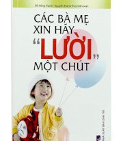 Các bà mẹ xin hãy "lười" một chút