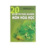 20 bộ đề thi trắc nghiệm môn Hóa