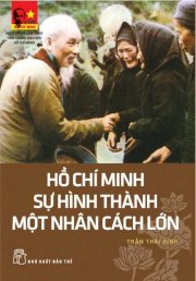 Di sản Hồ Chí Minh - Hồ Chí Minh - sự hình thành một nhân cách lớn