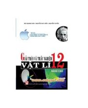 Giải toán và trắc nghiệm vật lí nâng cao 12 - Tập 2: Dao động và sóng điện từ - Dòng điện xoay chiều