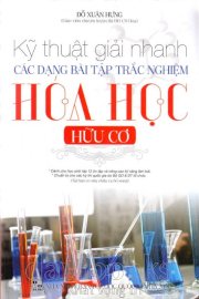 Kỹ Thuật Giải Nhanh Các Dạng Bài Tập Trắc Nghiệm Hóa Học Hữu Cơ