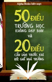 50 Điều trường học không dạy bạn và 20 điều cần làm trước khi rời ghế nhà trường