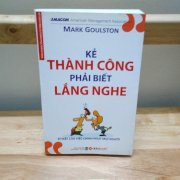 Kẻ thành công phải biết lắng nghe - Mark Goulston