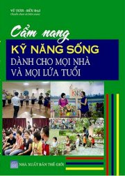 Cẩm nang kỹ năng sống dành cho mọi nhà và mọi lứa tuổi