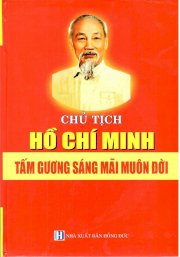 Chủ Tịch Hồ Chí Minh tấm gương sáng mãi muôn đời