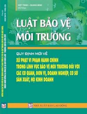 Luật bảo vệ môi trường, quy định mới về xử phạt vi phạm hành chính trong lĩnh vực bảo vệ môi trường