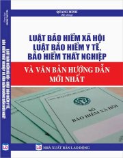 Luật bảo hiểm xã hội, bảo hiểm y tế, bảo hiểm thất nghiệp và các văn bản hướng dẩn thi hành