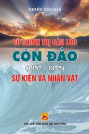 Tù Chính Trị Câu Lưu Côn Đảo (1957-1975) - Sự Kiện Và Nhân Vật