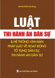 Luật thi hành án dân sự và hệ thống Văn bản pháp luật về hoạt động tố tụng dân sự thi hành án dân sự