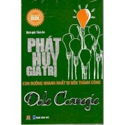 Phát Huy Giá Trị - Con Đường Nhanh Nhất Đi Đến Thành Công (Best Seller)