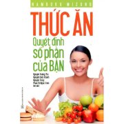 [Sách] Thức Ăn Quyết Định Số Phận Của Bạn