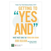 Getting To “Yes And”: Nghệ Thuật Sáng Tạo Trong Kinh Doanh