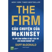 The firm - Câu chuyện về McKinsey và sức ảnh hưởng bí mật của nó lên doanh nghiệp Mỹ