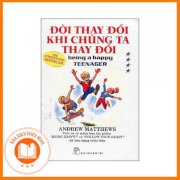 [SÁCH HAY] Đời Thay Đổi Khi Chúng Ta Thay Đổi (Tập 4) (Tái Bản)