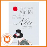 [SÁCH HAY] Nghệ Thuật Xin Lỗi Trong Văn Hóa Của Người Nhật