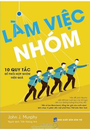 Làm việc nhóm - 10 quy tắc để phối hợp nhóm hiệu quả