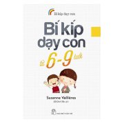 Bí kíp dạy con từ 6 - 9 tuổi