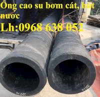 Ống Cao Su Hút Cát - Phun Cát Phi 400, Phi 450Mm Chịu Áp Lực Cao Giá Rẻ