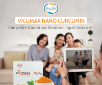 Vicumax Nano Curcumin: Sản Phẩm Bảo Vệ Sức Khoẻ Con Người Toàn Diện