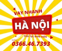 Vay Nhanh Hà Nội - 0366 46 7393 Có Zalo.