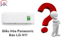 Máy Lạnh Panasonic Báo Lỗi H11 Nguyên Nhân Và Cách Khắc Phục Từ Điện Lạnh Hk