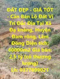 Đất Đẹp - Giá Tốt - Cần Bán Lô Đất Vị Trí Đắc Địa Tại Xã Đạ Knàng, Huyện Đam Rông, Lâm Đồng