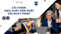 Cải Thiện Hiệu Suất Sản Xuất Với Next Print