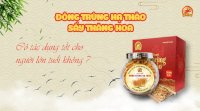 Đông Trùng Hạ Thảo Sấy Thăng Hoa - Lợi Ích Cho Người Lớn Tuổi