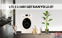 Khắc Phục Lỗi E11 Máy Giặt Sanyo - Bí Quyết Từ Điện Lạnh Hk