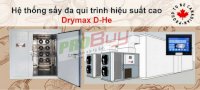 Cơ Chế Hoạt Động Và Ứng Dụng Của Hệ Thống Sấy Đa Quy Trình Hiệu Suất Cao Drymax D-He