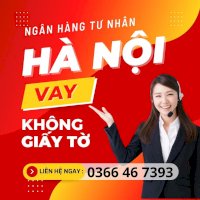 Hỗ Trợ Vay Vốn Hà Nội - 0366 46 7393 Có Zalo