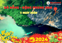 Lịch Trình Tour Tết 2024 Đà Nẵng Huế Động Phong Nha 3N2Đ