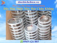 Dây Hàn Nhiệt Máy Hút Chân Không