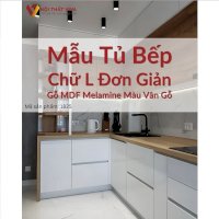 Mẫu Tủ Bếp Chữ L Đơn Giản Gỗ Mdf Phủ Melamine Màu Vân Gỗ Phối Trắng