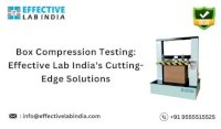 Box Compression Testing: Effective Lab India''s Cutting-Edge Solutions