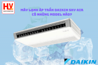 Máy Lạnh Áp Trần Daikin Sky Air Có Những Model Nào?